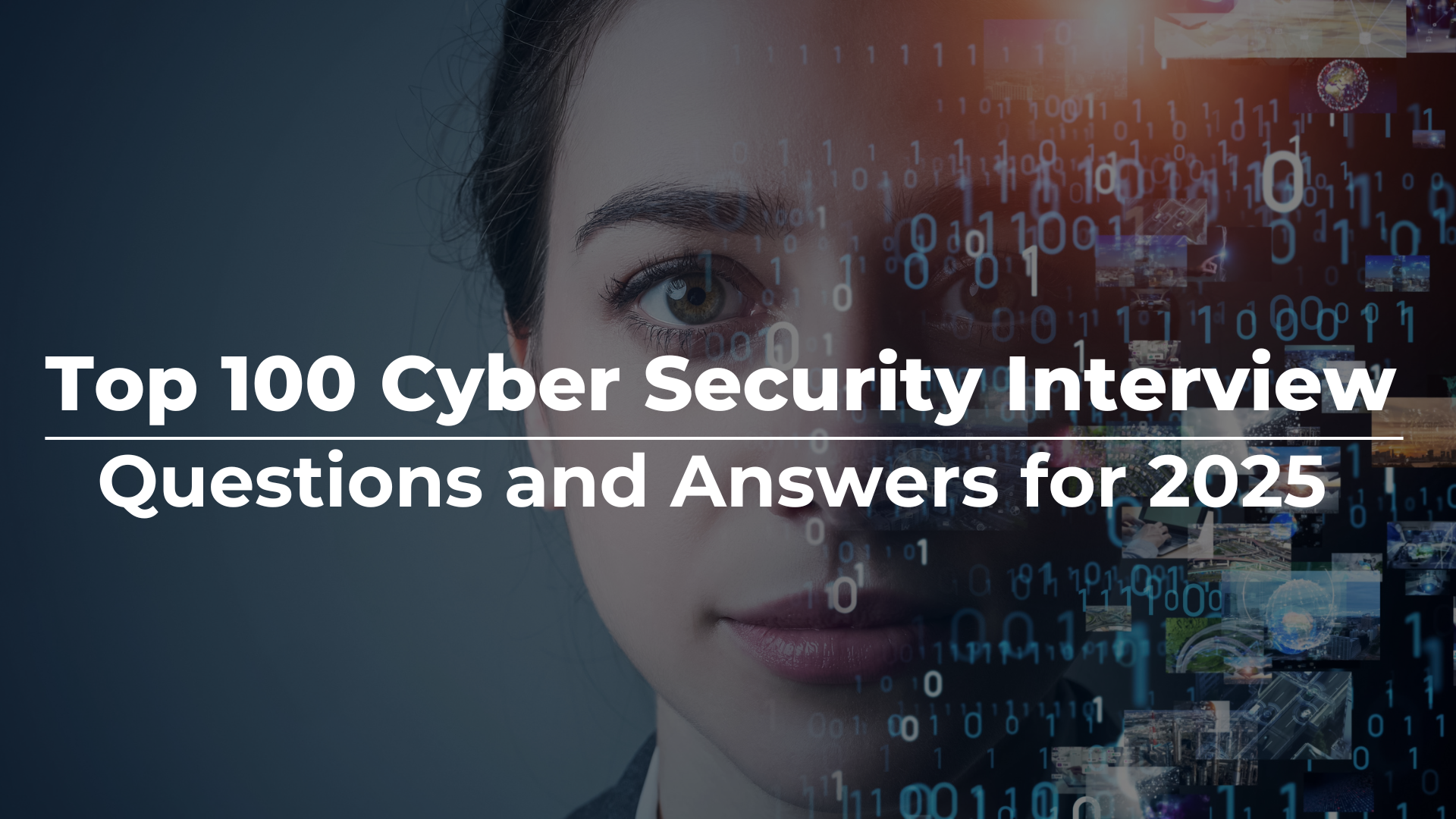Top 100 Cyber Security Interview Questions and Answers for 2025